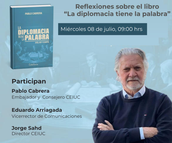 CEIUC realizará encuentro para reflexionar sobre el valor de la diplomacia en un mundo en transformación