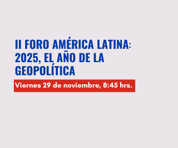 II Foro América Latina: 2025, el año de la geopolítica