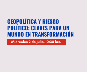 Geopolítica y riesgo político: claves para un mundo en transformación