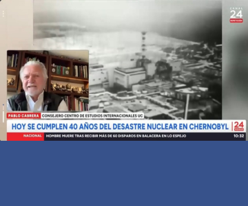 Consejero Pablo Cabrera analizó los 40 años del desastre nuclear en Chernobyl en Canal 24 horas