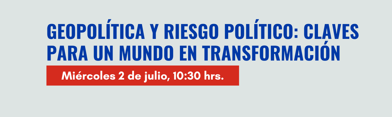 Geopolítica y riesgo político: claves para un mundo en transformación