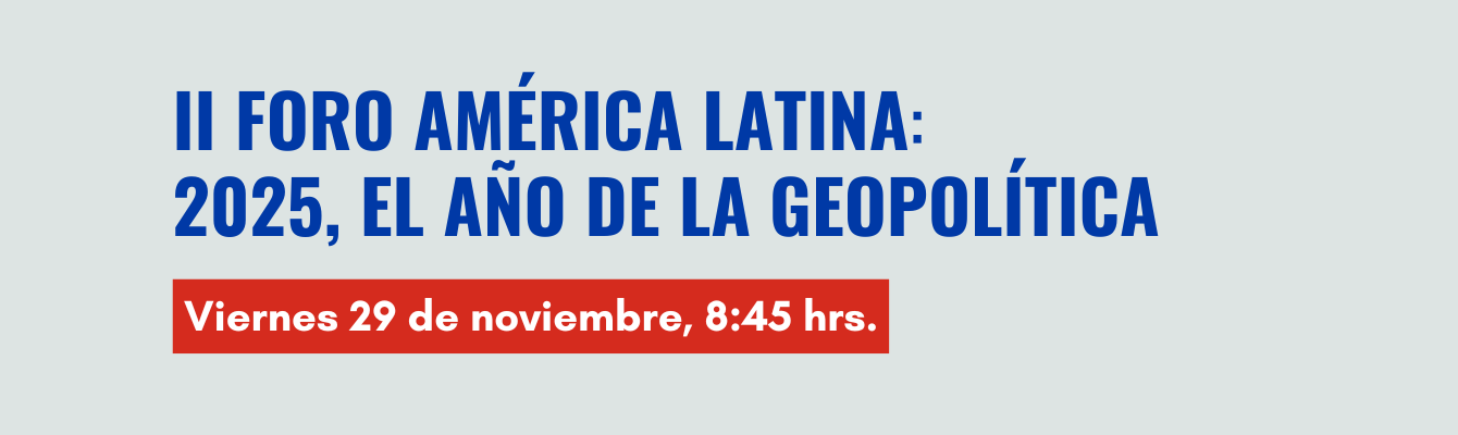 II Foro América Latina: 2025, el año de la geopolítica